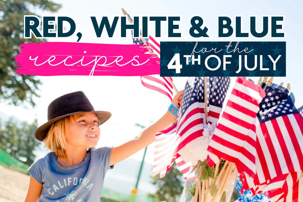 Red, White and Blue Recipes for the 4th of July